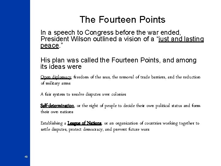 The Fourteen Points In a speech to Congress before the war ended, President Wilson