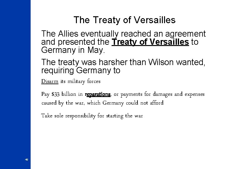 The Treaty of Versailles The Allies eventually reached an agreement and presented the Treaty