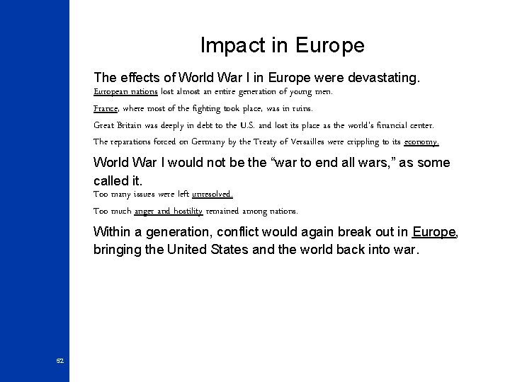 Impact in Europe The effects of World War I in Europe were devastating. European