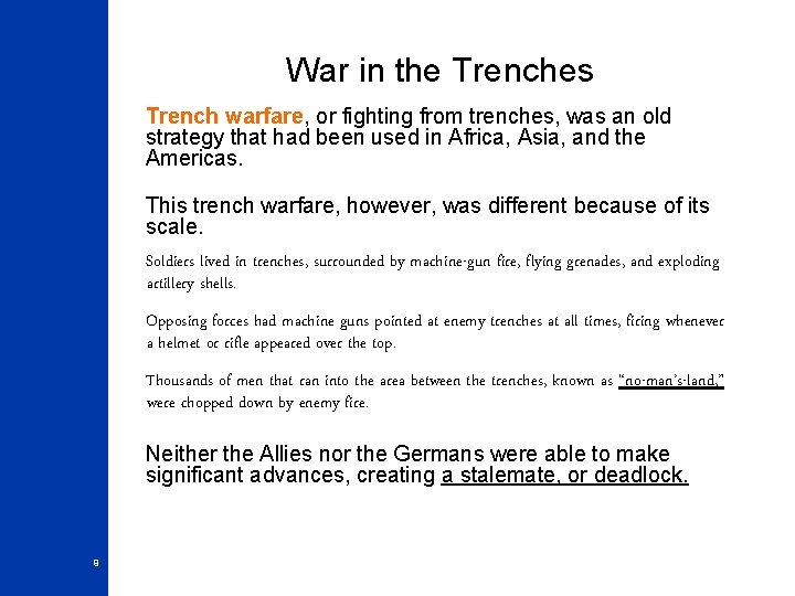 War in the Trenches Trench warfare, or fighting from trenches, was an old strategy