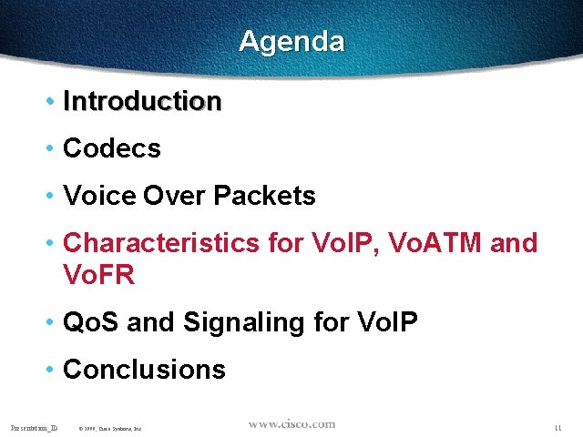 Agenda • Introduction • Codecs • Voice Over Packets • Characteristics for Vo. IP,