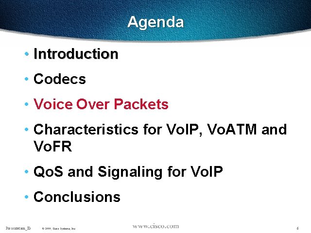 Agenda • Introduction • Codecs • Voice Over Packets • Characteristics for Vo. IP,