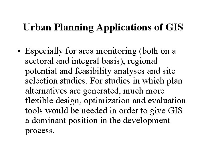 Urban Planning Applications of GIS • Especially for area monitoring (both on a sectoral