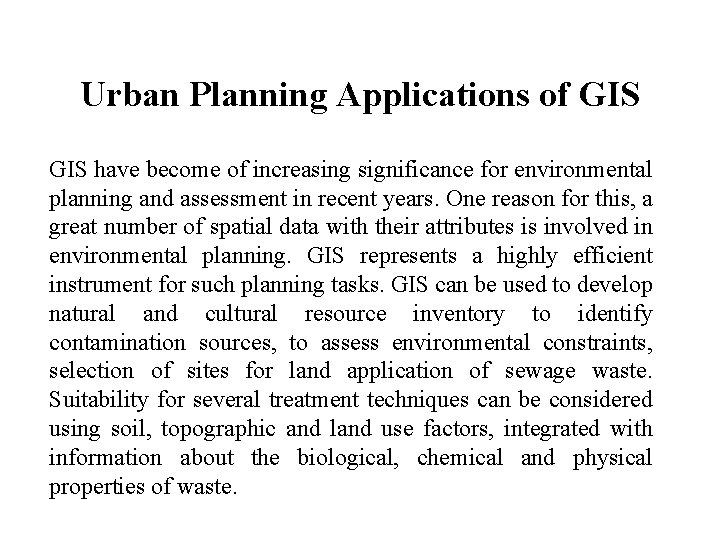 Urban Planning Applications of GIS have become of increasing significance for environmental planning and