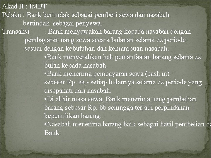 Akad II : IMBT Pelaku : Bank bertindak sebagai pemberi sewa dan nasabah bertindak