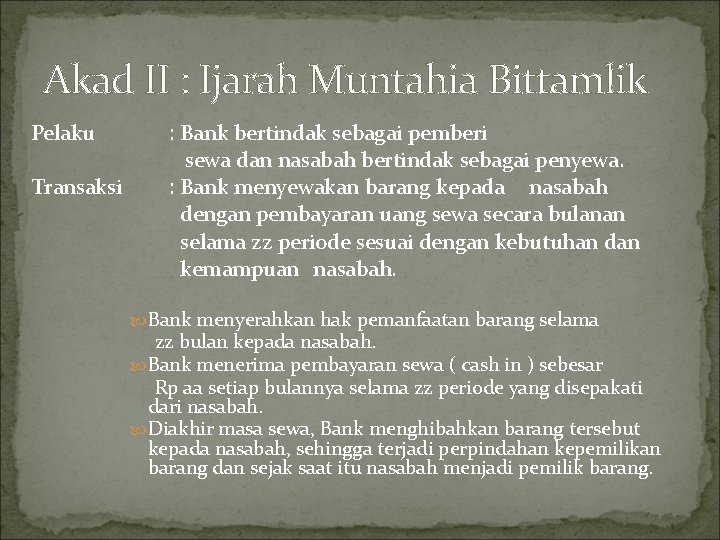 Akad II : Ijarah Muntahia Bittamlik Pelaku : Bank bertindak sebagai pemberi sewa dan