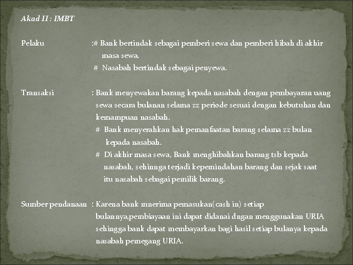 Akad II : IMBT Pelaku : # Bank bertindak sebagai pemberi sewa dan pemberi