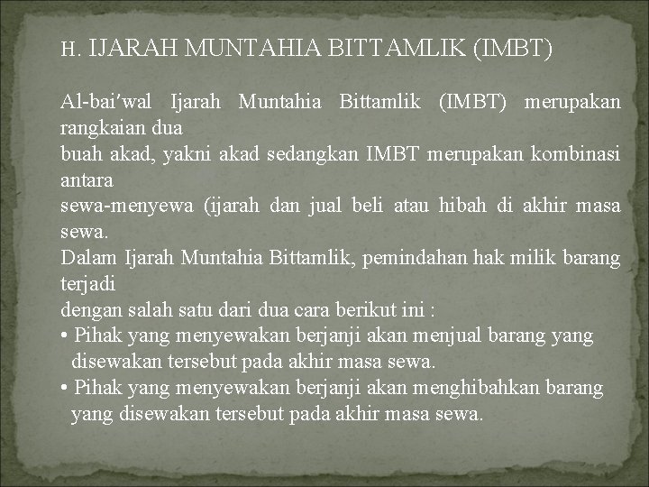 H. IJARAH MUNTAHIA BITTAMLIK (IMBT) Al-bai’wal Ijarah Muntahia Bittamlik (IMBT) merupakan rangkaian dua buah