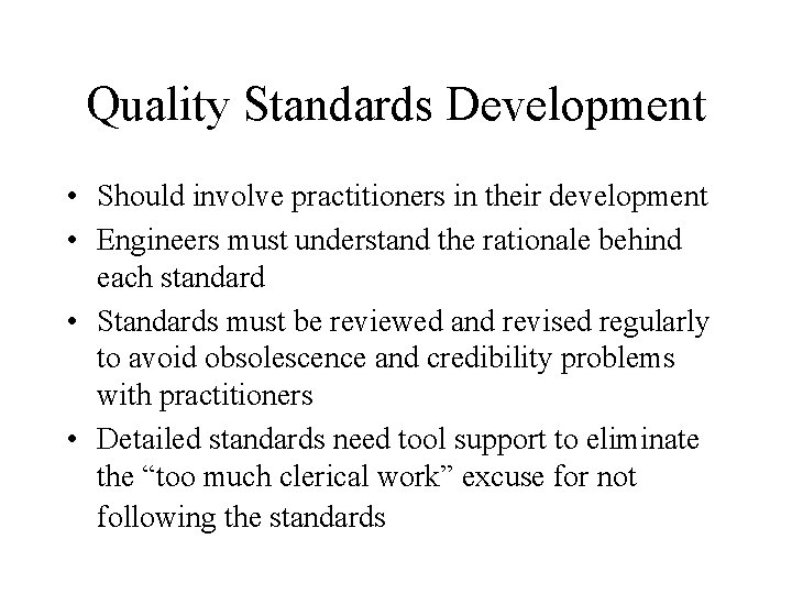 Quality Standards Development • Should involve practitioners in their development • Engineers must understand