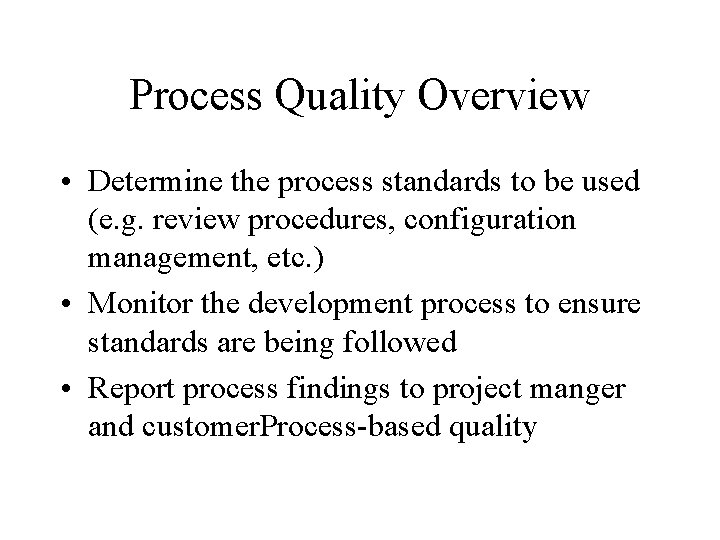 Process Quality Overview • Determine the process standards to be used (e. g. review