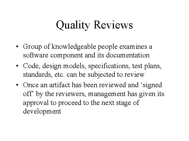 Quality Reviews • Group of knowledgeable people examines a software component and its documentation