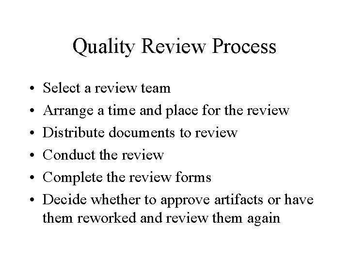 Quality Review Process • • • Select a review team Arrange a time and