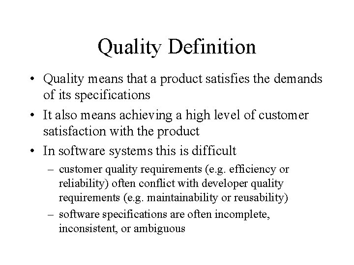 Quality Definition • Quality means that a product satisfies the demands of its specifications