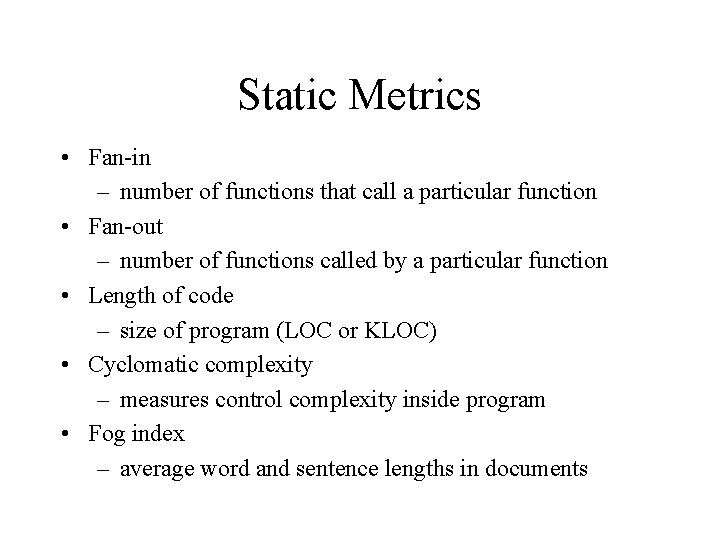 Static Metrics • Fan-in – number of functions that call a particular function •