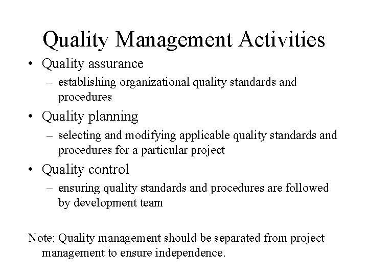 Quality Management Activities • Quality assurance – establishing organizational quality standards and procedures •