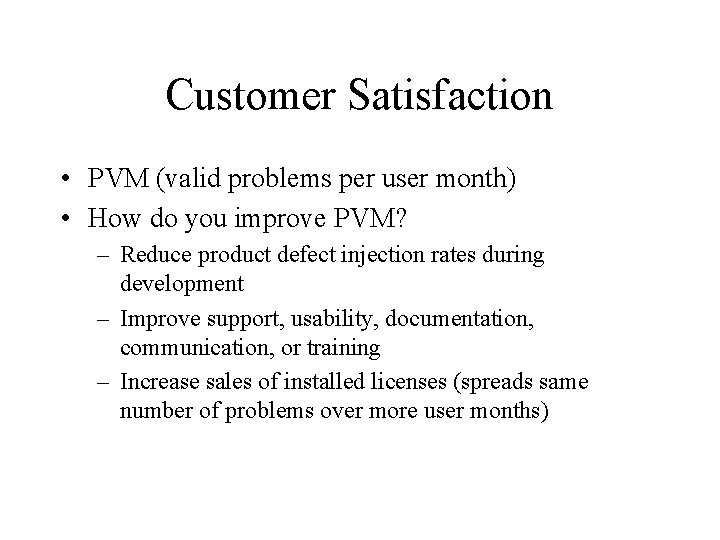 Customer Satisfaction • PVM (valid problems per user month) • How do you improve