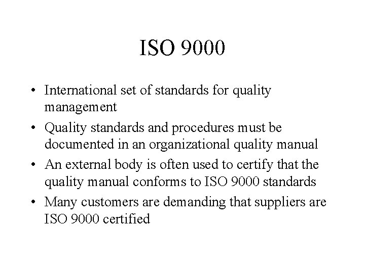 ISO 9000 • International set of standards for quality management • Quality standards and