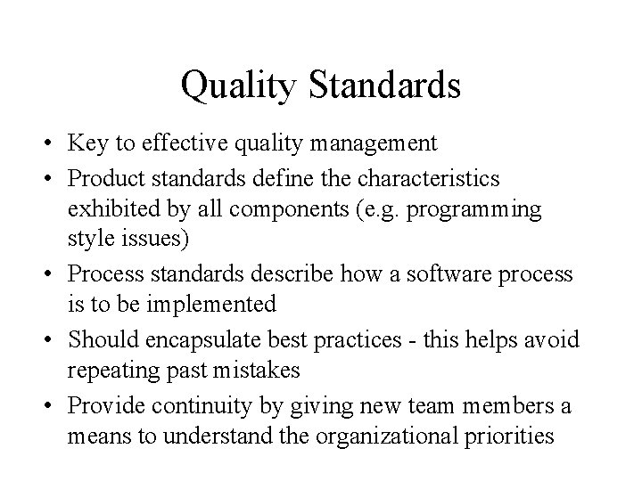 Quality Standards • Key to effective quality management • Product standards define the characteristics