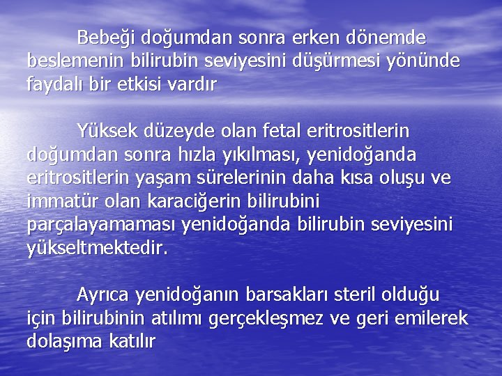 Bebeği doğumdan sonra erken dönemde beslemenin bilirubin seviyesini düşürmesi yönünde faydalı bir etkisi vardır