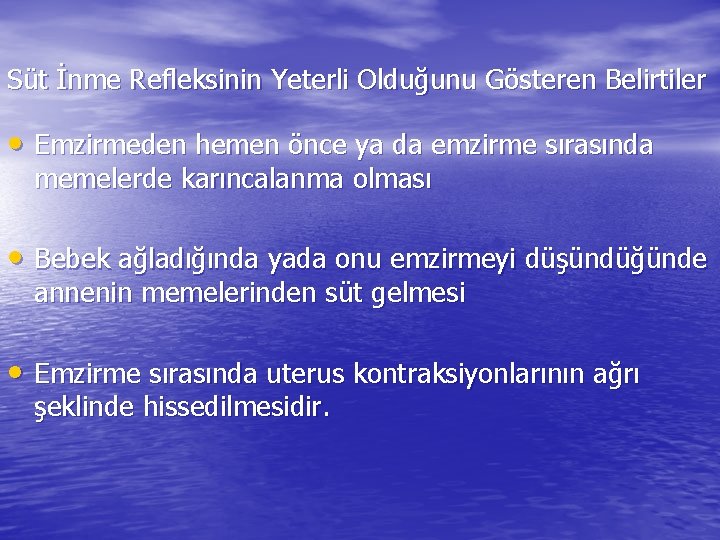 Süt İnme Refleksinin Yeterli Olduğunu Gösteren Belirtiler • Emzirmeden hemen önce ya da emzirme