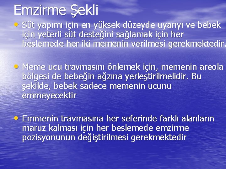 Emzirme Şekli • Süt yapımı için en yüksek düzeyde uyarıyı ve bebek için yeterli