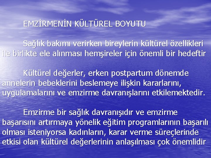 EMZİRMENİN KÜLTÜREL BOYUTU Sağlık bakımı verirken bireylerin kültürel özellikleri ile birlikte ele alınması hemşireler