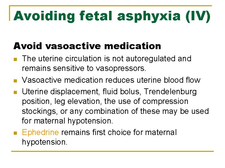 Avoiding fetal asphyxia (IV) Avoid vasoactive medication n n The uterine circulation is not