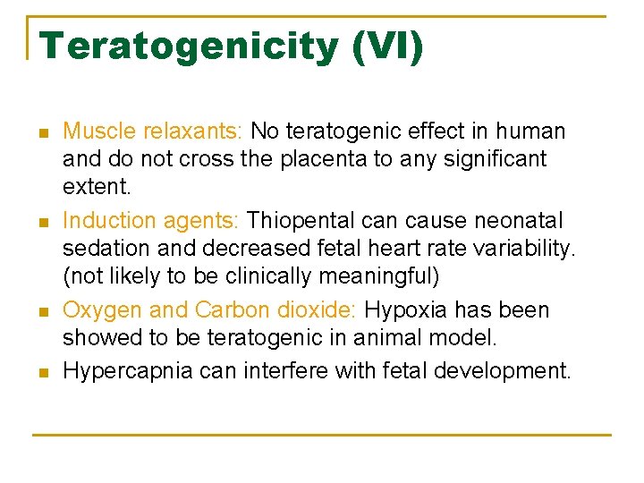 Teratogenicity (VI) n n Muscle relaxants: No teratogenic effect in human and do not