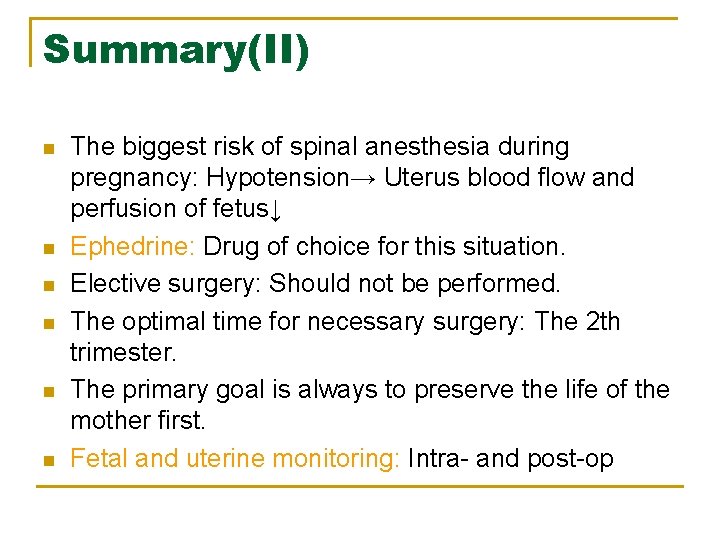 Summary(II) n n n The biggest risk of spinal anesthesia during pregnancy: Hypotension→ Uterus