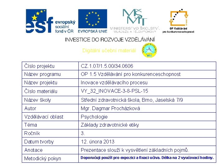 Digitální učební materiál Číslo projektu CZ. 1. 07/1. 5. 00/34. 0606 Název programu OP