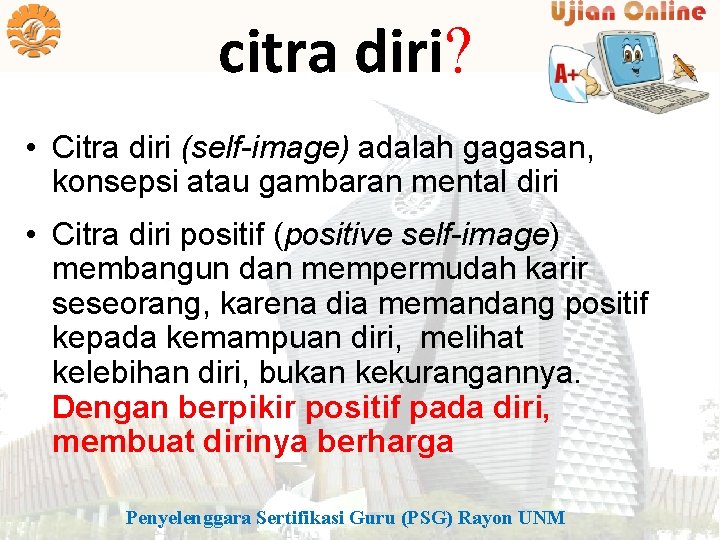 citra diri? • Citra diri (self-image) adalah gagasan, konsepsi atau gambaran mental diri •