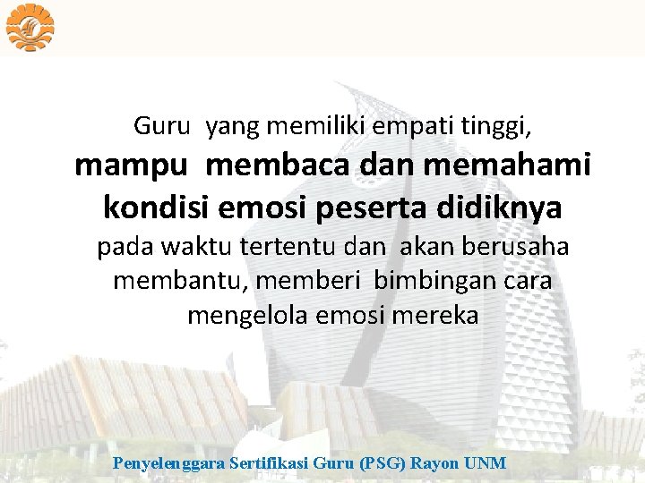 Guru yang memiliki empati tinggi, mampu membaca dan memahami kondisi emosi peserta didiknya pada