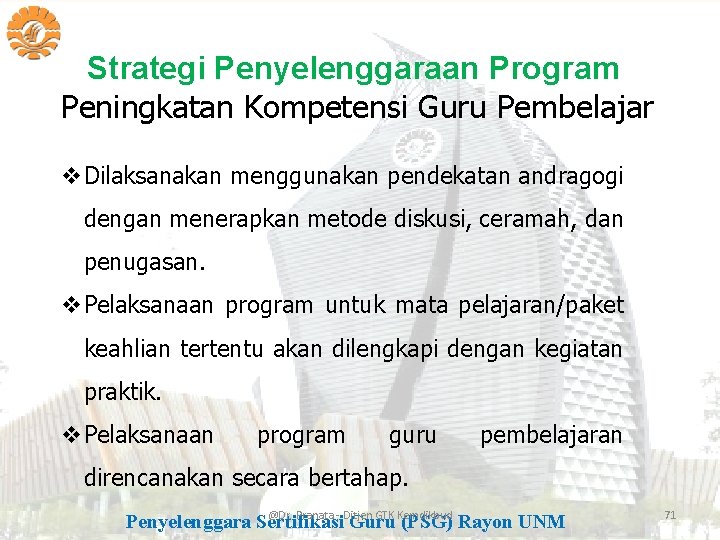 Strategi Penyelenggaraan Program Peningkatan Kompetensi Guru Pembelajar v. Dilaksanakan menggunakan pendekatan andragogi dengan menerapkan