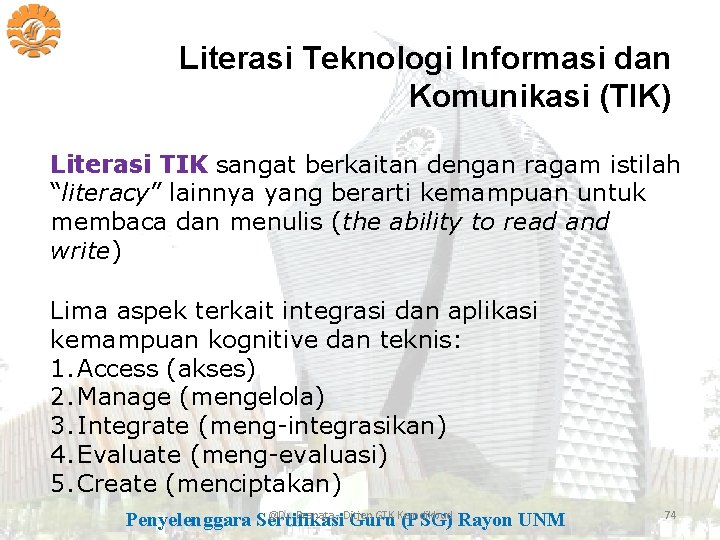 Literasi Teknologi Informasi dan Komunikasi (TIK) Literasi TIK sangat berkaitan dengan ragam istilah “literacy”