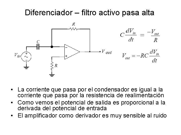Diferenciador – filtro activo pasa alta • La corriente que pasa por el condensador