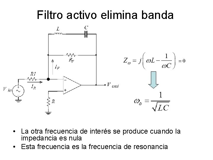 Filtro activo elimina banda • La otra frecuencia de interés se produce cuando la