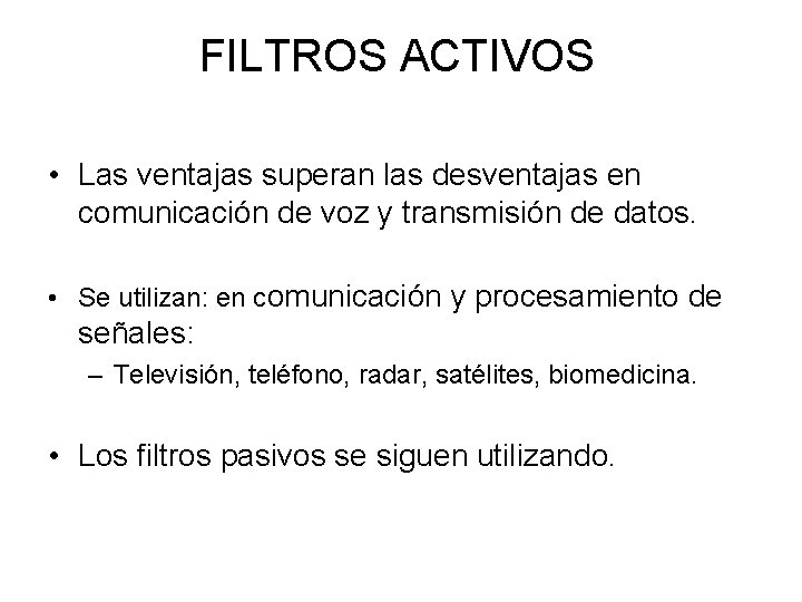 FILTROS ACTIVOS • Las ventajas superan las desventajas en comunicación de voz y transmisión