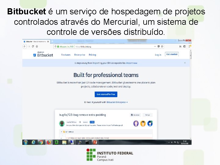 Bitbucket é um serviço de hospedagem de projetos controlados através do Mercurial, um sistema