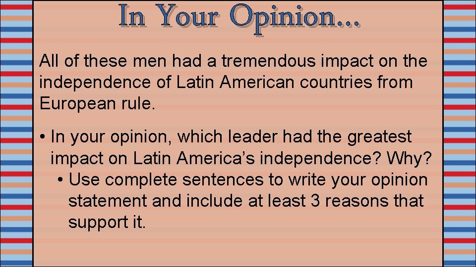 In Your Opinion… All of these men had a tremendous impact on the independence