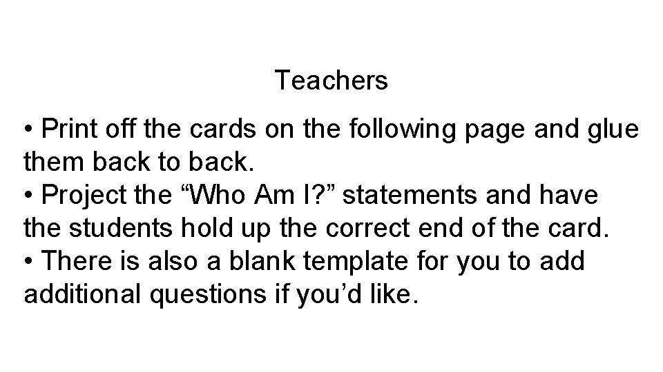 Teachers • Print off the cards on the following page and glue them back