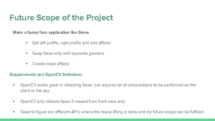 Future Scope of the Project Make a funny face application like Snow § Get