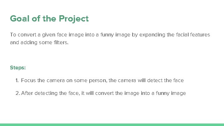 Goal of the Project To convert a given face image into a funny image