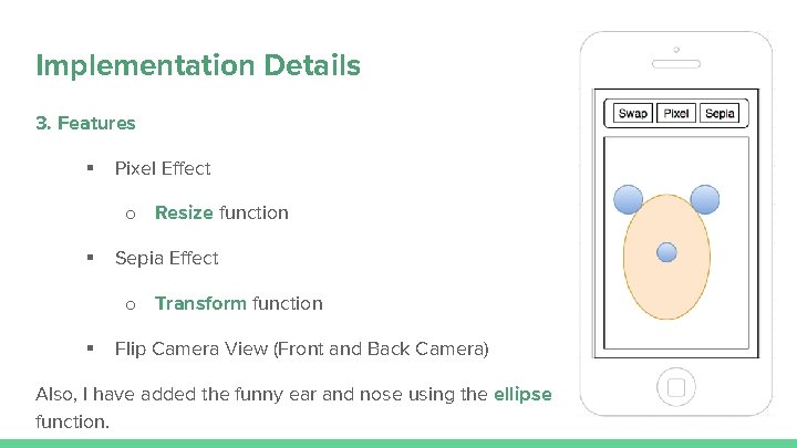 Implementation Details 3. Features § Pixel Effect o Resize function § Sepia Effect o