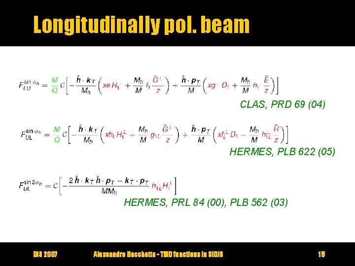 Longitudinally pol. beam CLAS, PRD 69 (04) HERMES, PLB 622 (05) HERMES, PRL 84