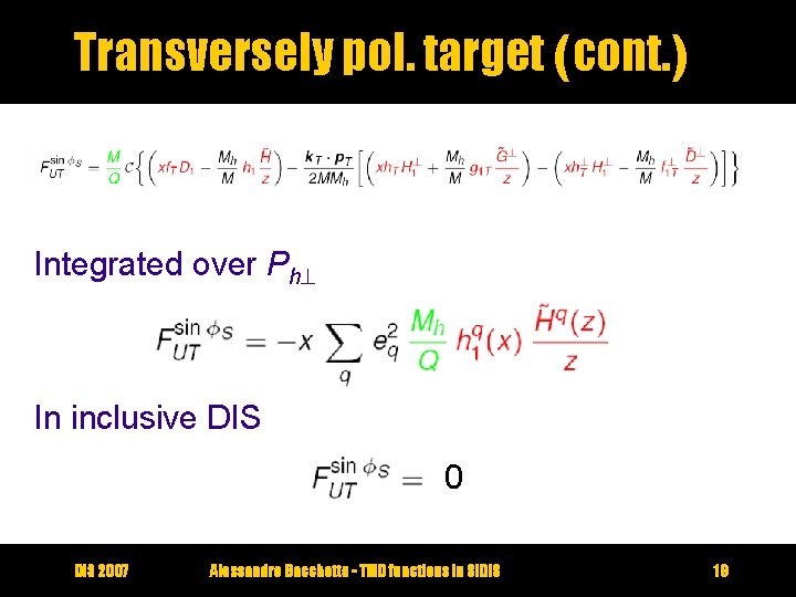 Transversely pol. target (cont. ) Integrated over Ph In inclusive DIS 0 DIS 2007