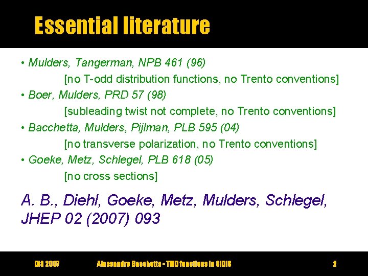 Essential literature • Mulders, Tangerman, NPB 461 (96) [no T-odd distribution functions, no Trento
