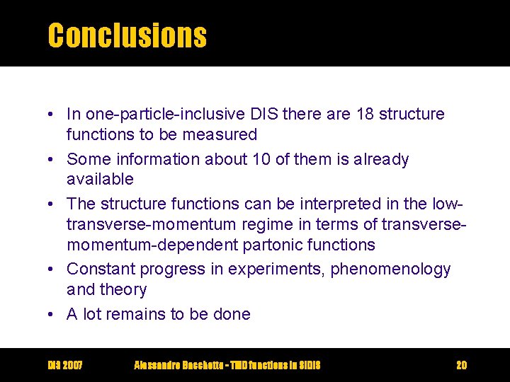 Conclusions • In one-particle-inclusive DIS there are 18 structure functions to be measured •
