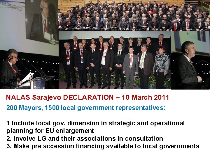 NALAS Sarajevo DECLARATION – 10 March 2011 200 Mayors, 1500 local government representatives: 1