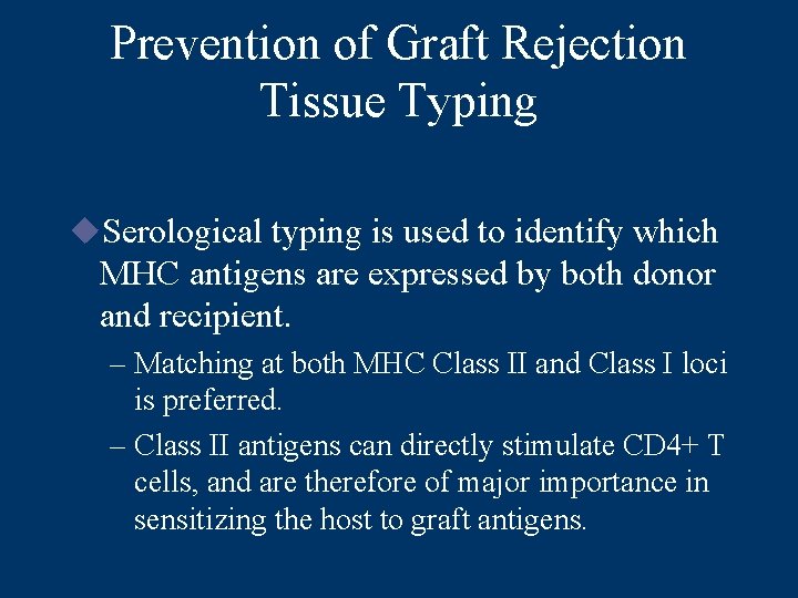 Prevention of Graft Rejection Tissue Typing u. Serological typing is used to identify which