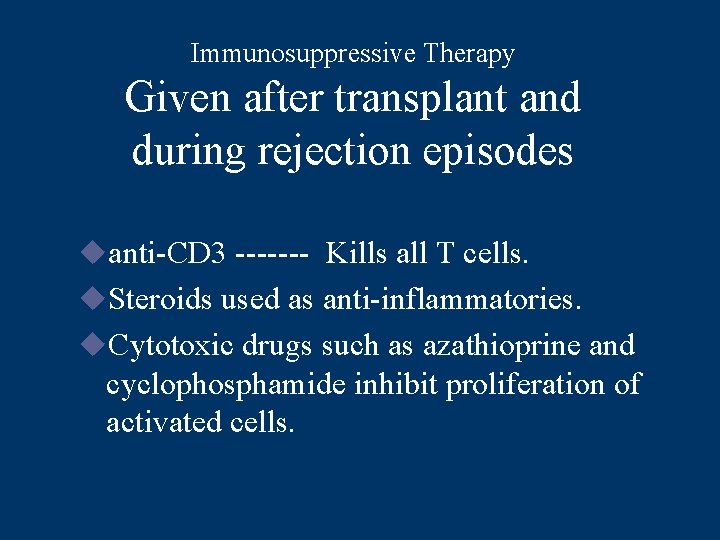 Immunosuppressive Therapy Given after transplant and during rejection episodes uanti-CD 3 ------- Kills all